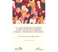 Le pouvoir des femmes à influencer le débat public : mythe ou réalité ?