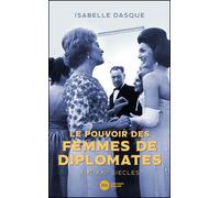 Le pouvoir des femmes de diplomates XIXe-XXIe siècles - Isabelle Dasque - Nouveau Monde Eds - broché - Essai