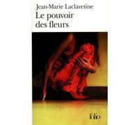 Le pouvoir des fleurs Jean-Marie Laclavetine (Auteur)
