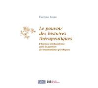 Le Pouvoir Des Histoires Thérapeutiques - L'hypnose Éricksonienne Dans La Guérison Des Traumatismes Psychiques