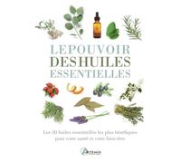 ÉDITIONS ARTEMIS-Le pouvoir des huiles essentielles aux éditions Artemis