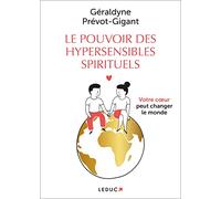 Le pouvoir des hypersensibles spirituels: Votre coeur peut changer le monde