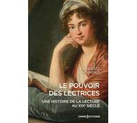 Le pouvoir des lectrices - Une histoire de la lecture au XIXe siècle - Isabelle Matamoros - Cnrs Eds - broché - Essai