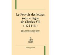 Le Pouvoir Des Lettres Sous Le Règne De Charles Vii (1422 - 1461)