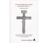 Le pouvoir des listes au Moyen Age - I Ecritures de la liste - Pierre Chastang - De La Sorbonne Editions - broché - Essai