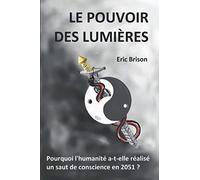 Le pouvoir des lumières: Pourquoi l'humanité a-t-elle réalisé un saut de conscience en 2051 ?
