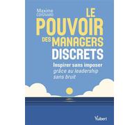 Le pouvoir des managers discrets Inspirer sans imposer grâce au leadership sans bruit - Maxime Coignard - Vuibert - broché - Guide