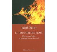 Le Pouvoir des mots: Discours de haine et politique du performatif