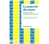 Le Pouvoir Des Mots - Discours De Haine Et Politique Du Performatif