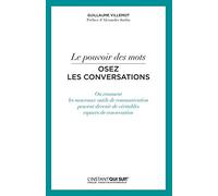 Le pouvoir des mots - Osez les conversations: OU COMMENT LES NOUVEAUX OUTILS DE COMMUNICATION PEUVENT DEVENIR DE VERITABLES ES