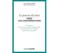 Le Pouvoir Des Mots, Osez Les Conversations - Ou Comment Les Nouveaux Outils De Communication Peuvent Devenir De Véritables Espaces De Conversation