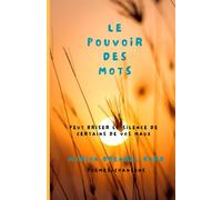 Le pouvoir des mots: Peut briser le silence de certains de vos maux.