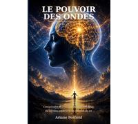 Le pouvoir des Ondes, The Power of Brainwaves, Edition biligue: Comprendre et pratiquer la méthode Silva du cerveau Alpha à la co-création de soi