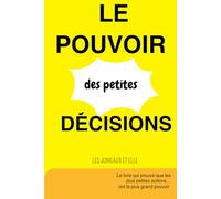 LE POUVOIR DES PETITES DECISIONS