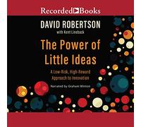 Le Pouvoir des Petites idées : Une Approche à Faible Risque et à Haut rendement de l'innovation [Import]