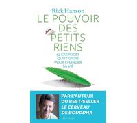 Le pouvoir des petits riens 52 exercices quotidiens pour changer sa vie - Rick Hanson - Les Arenes Eds - broché - Essai