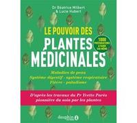 Le pouvoir des plantes médicinales Béatrice Milbert (Auteur), Lucie Hubert (Auteur)