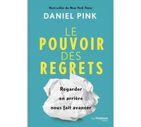 Le pouvoir des regrets - Regarder en arrière nous fait avancer - Daniel H. Pink - Tredaniel La Maisnie - broché - Guide
