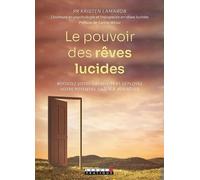 Le pouvoir des rêves lucides: Boostez votre créativité et déployez votre potentiel grâce à vos rêves