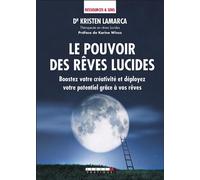 Le pouvoir des rêves lucides Boostez votre créativité et déployez votre potentiel grâce à vos rêves - Kristen Lamarca - Leduc S. - broché - Essai
