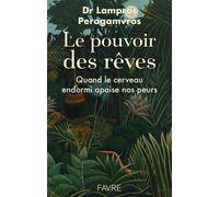 Le pouvoir des rêves - Quand le cerveau endormi apaise nos peurs