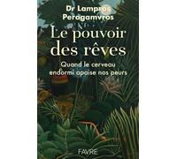 Le pouvoir des rêves - Quand le cerveau endormi apaise nos peurs - Lampros Perogamvros - Favre Pierre-Marcel Eds - broché - Guide