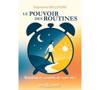 Le Pouvoir des routines: Reprenez le contrôle de votre vie !