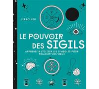 Le pouvoir des sigils Apprenez à utiliser les symboles pour réaliser vos v ux - Marc Neu - Lotus Et L'elephant - relié - Guide
