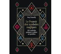 Le Pouvoir des symboles magiques - 260 symboles pratiques à utiliser au quotidien