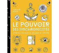 Le pouvoir des synchronicités: Apprenez à décoder les messages de l'univers