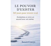 Le pouvoir d'exister: 365 jours pour revenir à soi