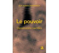 Le pouvoir Dimensions sacrées - Guy Aundu Matsanza - Academia Eds - broché - Essai