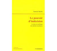 Le Pouvoir D'indécision - La Mise En Politique Des Déchets Nucléaires
