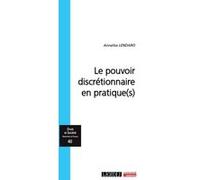 Le pouvoir discrétionnaire en pratiques(s) Annalisa Lendaro (Auteur)