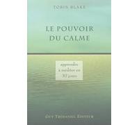 Le pouvoir du calme - Apprendre à méditer en 30 jours