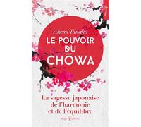 Le Pouvoir du Ch wa - La sagesse japonaise de l'harmonie et de l'équilibre - Akemi Tanaka - Hugo Poche - Poche - Guide