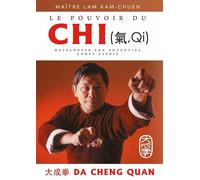 Le pouvoir du chi Comment cultiver et développer son potentiel corps-esprit - Kam Chuen Lam - Budo Eds - broché - Guide