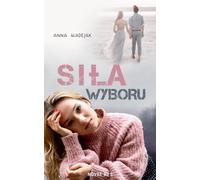 Le pouvoir du choix - Anna Madejak (Buch auf Polnisch)