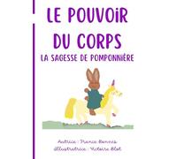 Le pouvoir du corps: Tome 3 de la sagesse de Pomponnière