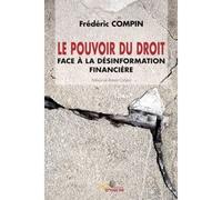 Le pouvoir du droit face à la désinformation financière - Frédéric Compin - Jets D'encre - broché - Etude