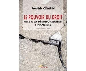 Le pouvoir du droit face à la désinformation financière - Frédéric Compin - Jets D'encre - broché - Etude