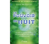 Le pouvoir du huit - La science des intentions focalisées d'un petit groupe...