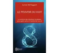 Le pouvoir du huit Lynne McTaggart (Auteur), Frédérick Letia (Traduction)