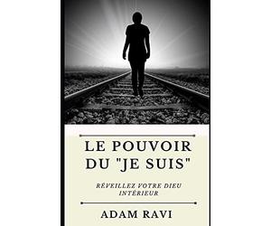 Le Pouvoir du "Je Suis": Réveillez votre Dieu intérieur