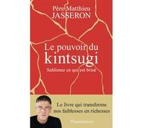 Père Matthieu – Le pouvoir du kintsugi – Sublimez ce qui est brisé – Broché – Flammarion