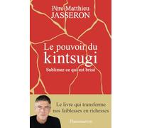Le Pouvoir Du Kintsugi - Sublimez Ce Qui Est Brisé