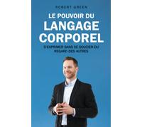 Le pouvoir du langage corporel: S’exprimer sans se soucier du regard des autres