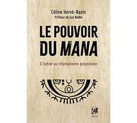 Céline Hervé-Bazin – Le pouvoir du Mana – S'initier au chamanisme polynésien – Broché