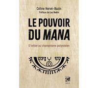 Le pouvoir du Mana - S'initier au chamanisme polynésien - Céline Hervé-Bazin - Vega Eds - broché - Essai
