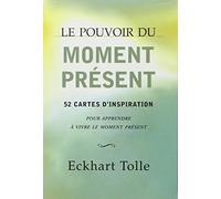 Le pouvoir du moment présent: 52 cartes d'inspiration